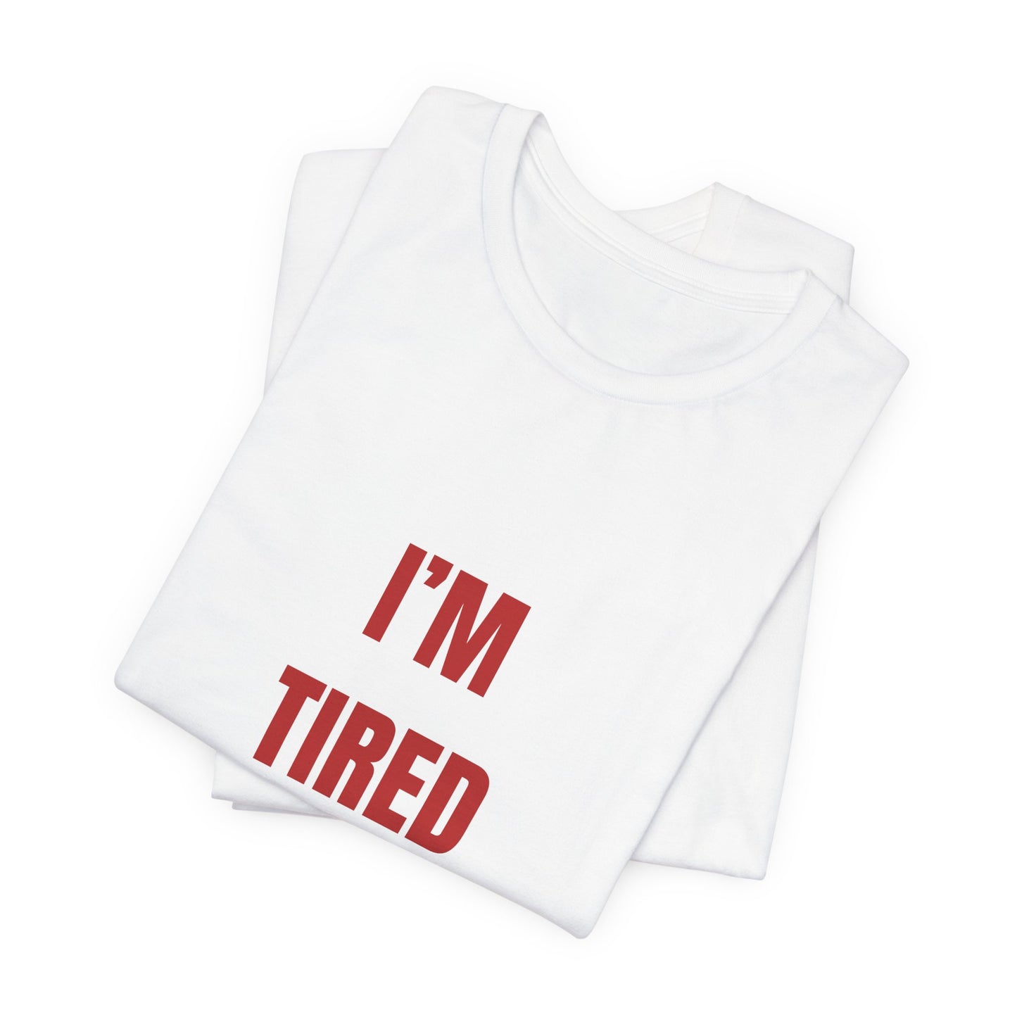 I'm Tired ( Crimson Red ) | Retro Tee | Organic Unisex T Shirt