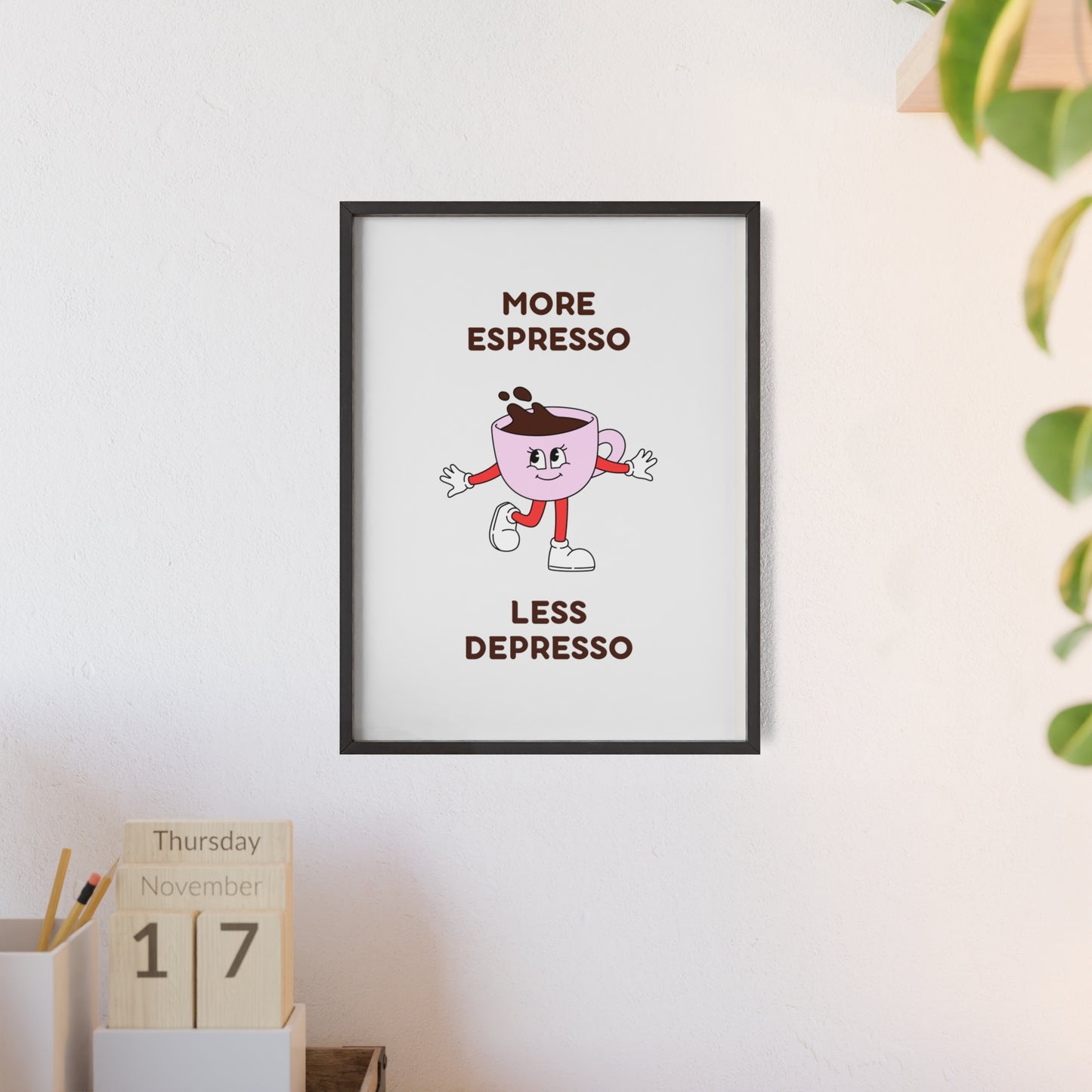 More Espresso, Less Depresso ( Pink ) - Frame