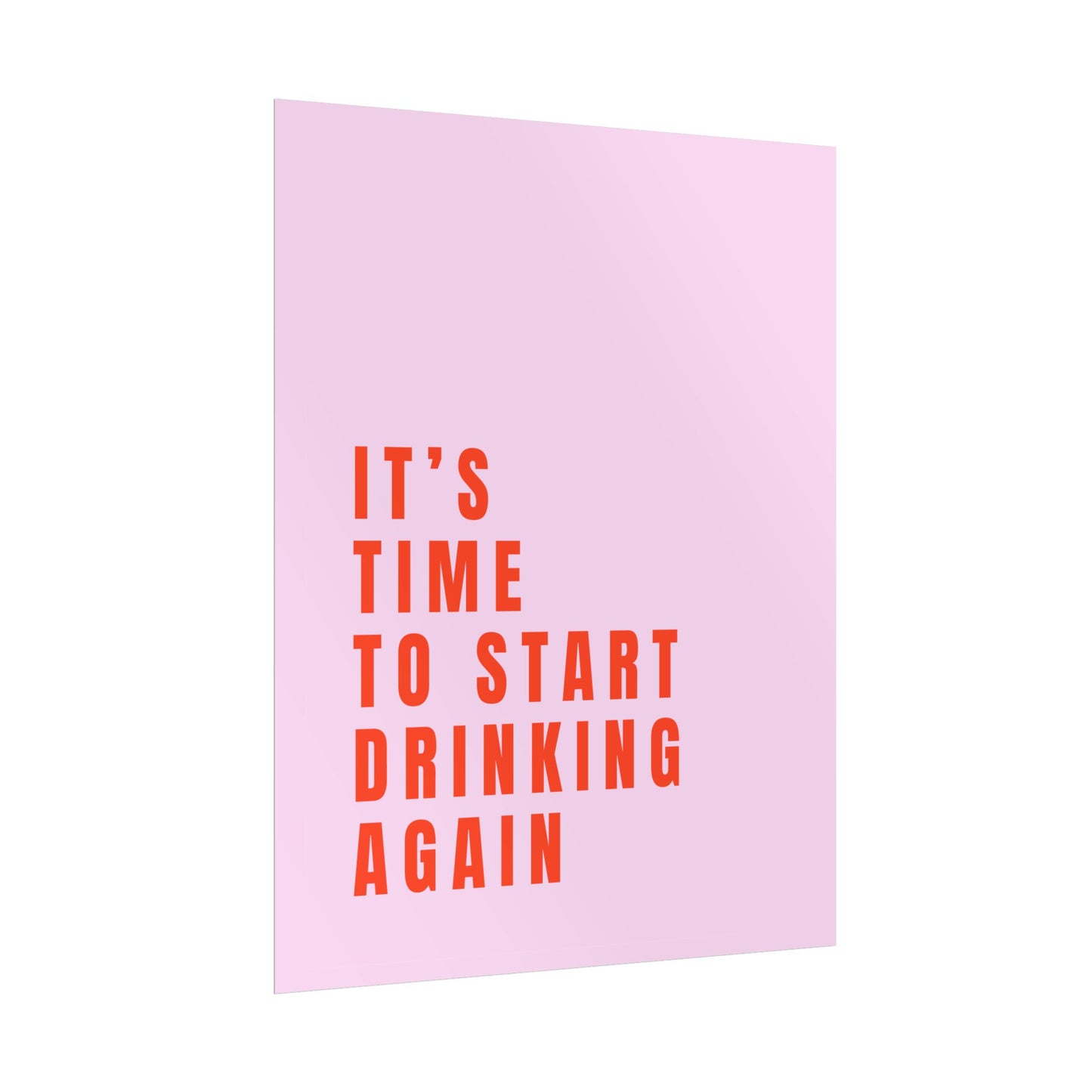 It’s Time to Start Drinking Again  ( Candy Pink ) - Poster