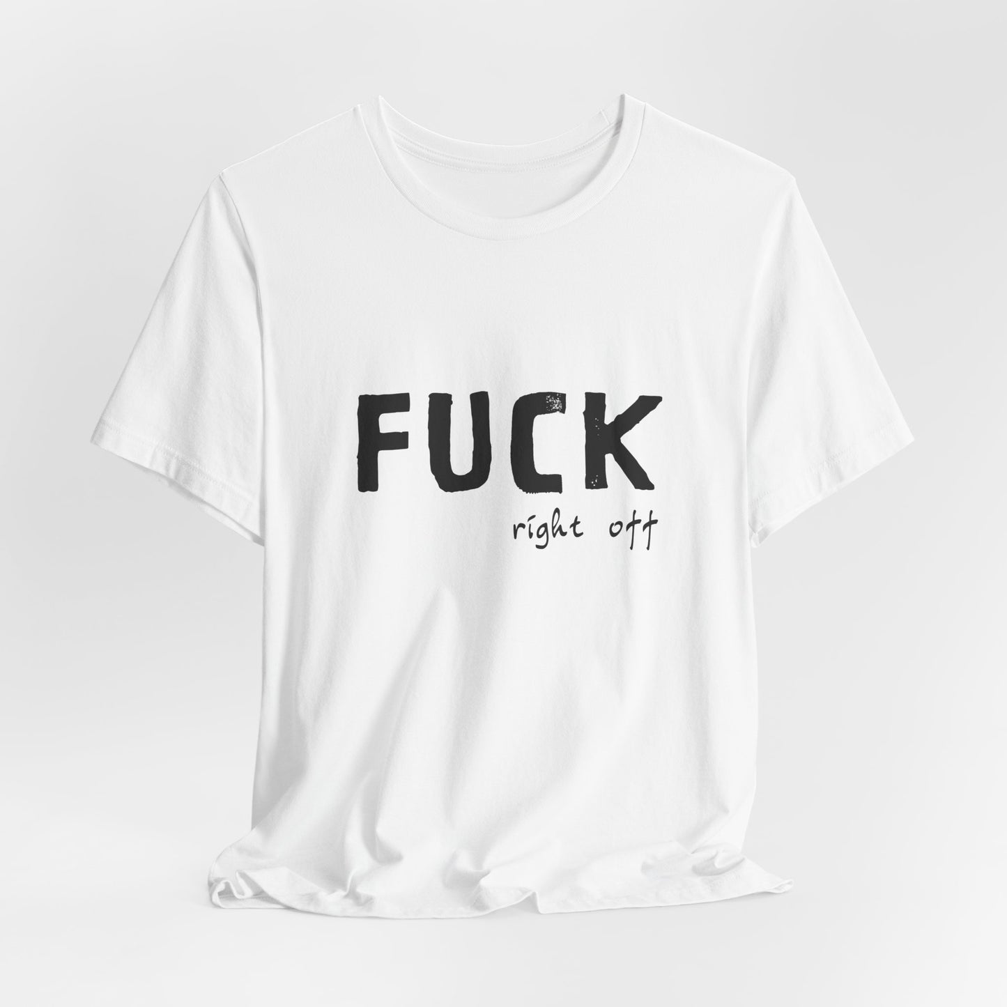 F*ck Right Off | Retro Tee | Organic Unisex T Shirt