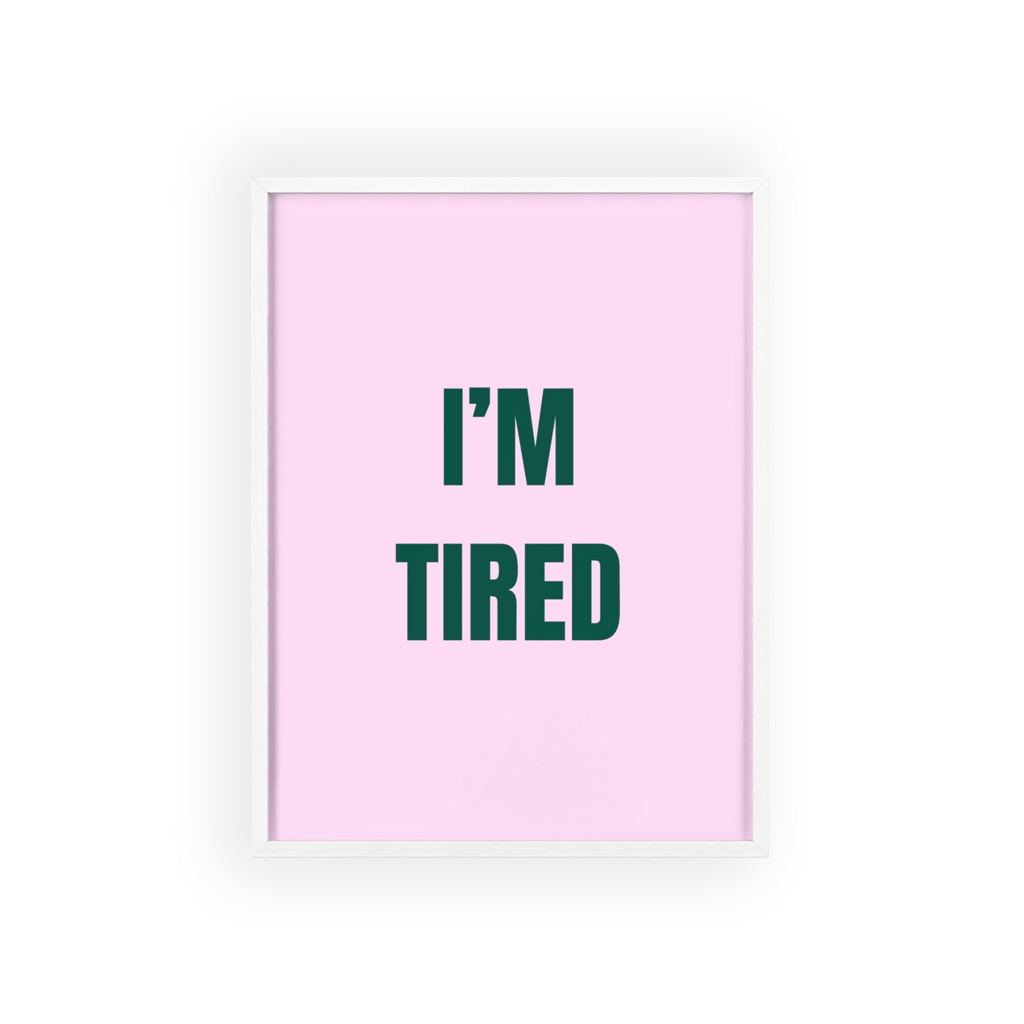 I'm Tired ( Green ) - Frame