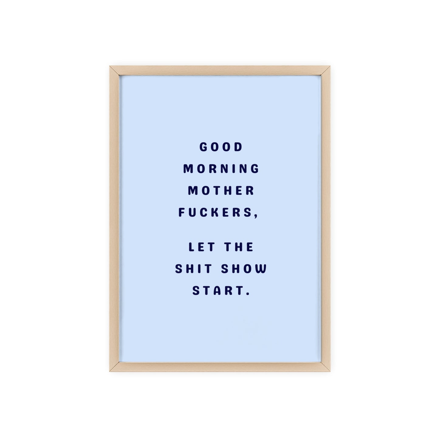 Good Morning, Motherf*ckers ( Sky Blue ) - Frame