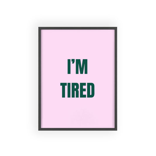 I'm Tired ( Green ) - Frame