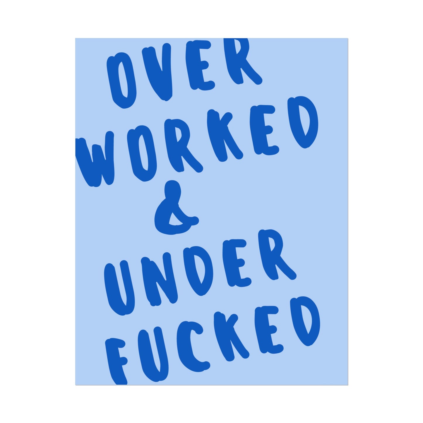 Over Worked & Under F*cked - Poster