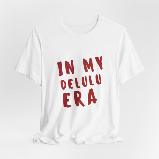 In My Delulu Era ( Crimson Red ) | Retro Tee | Organic Unisex T Shirt