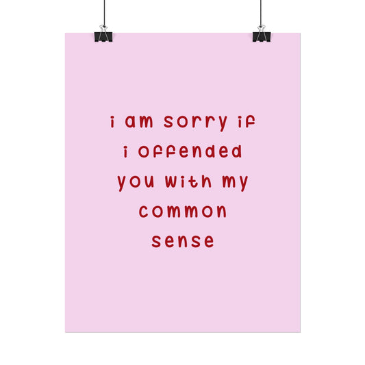 I’m Sorry If I Offended You With My Common Sense ( Soft Pink ) - Poster