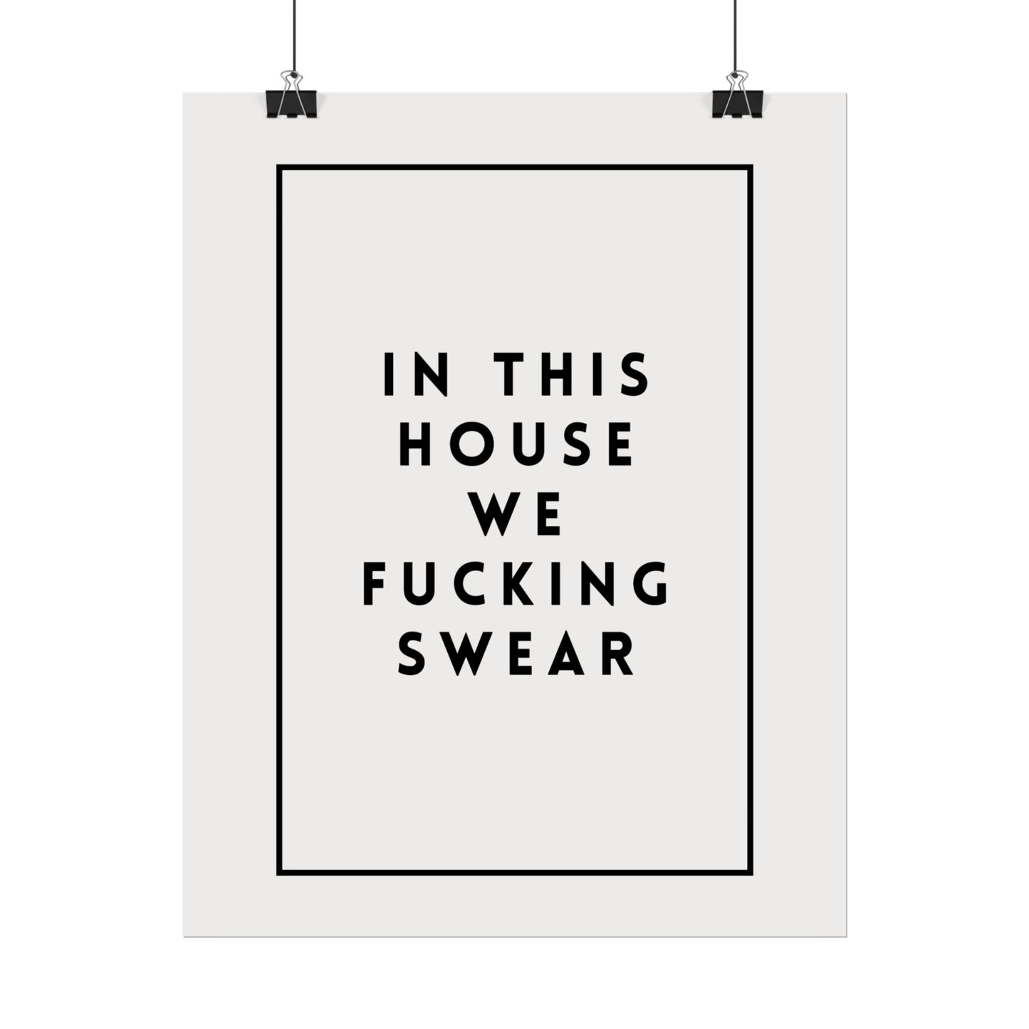 In This House We Fu*cking Swear ( Monochrome Creme ) - Poster