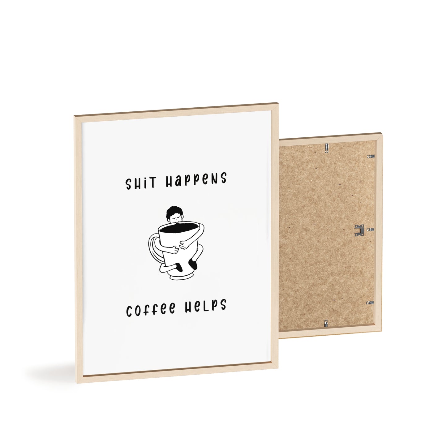 Sh*t Happens, Coffee Helps ( Monochrome Creme ) - Frame