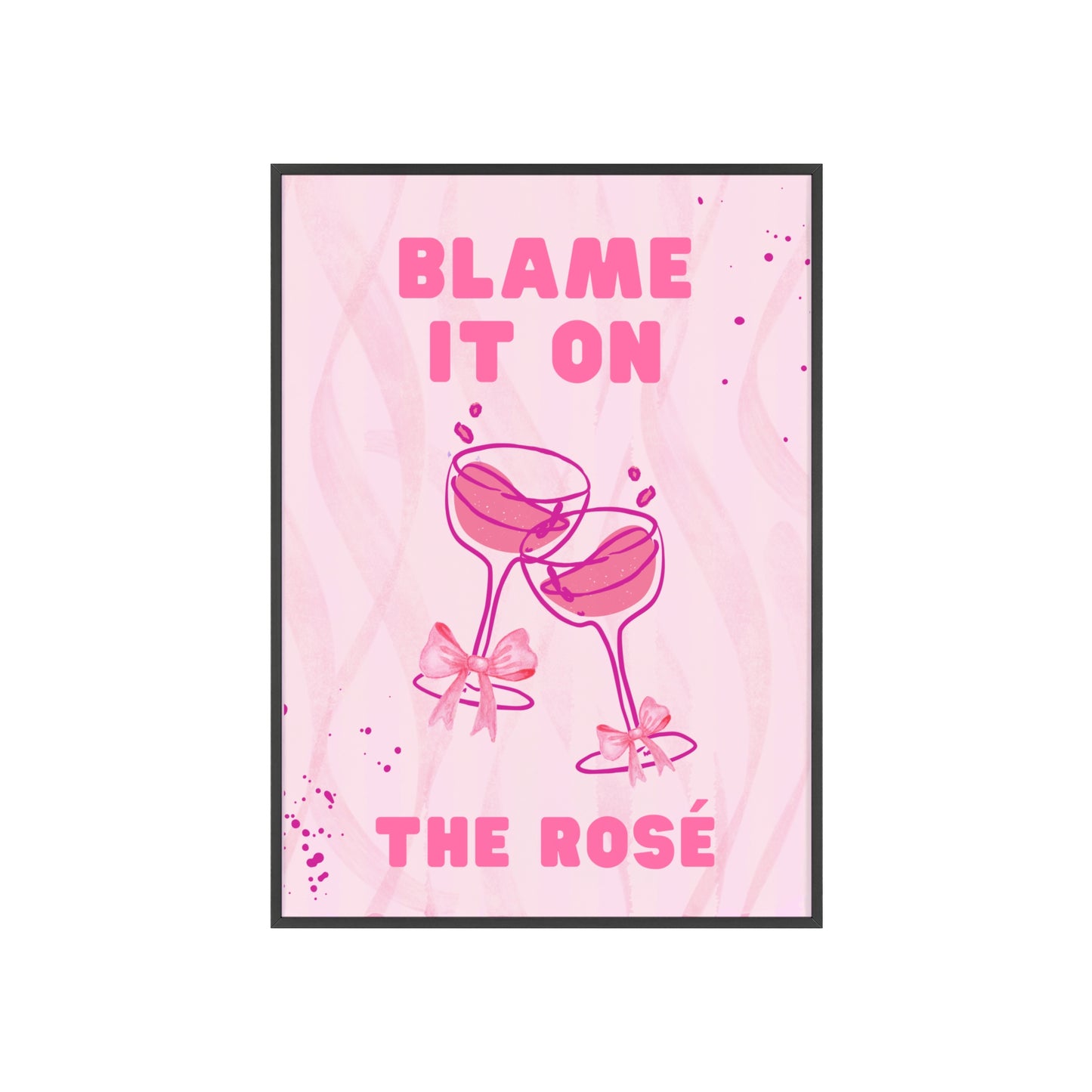 Blame It On The Rosé - Frame