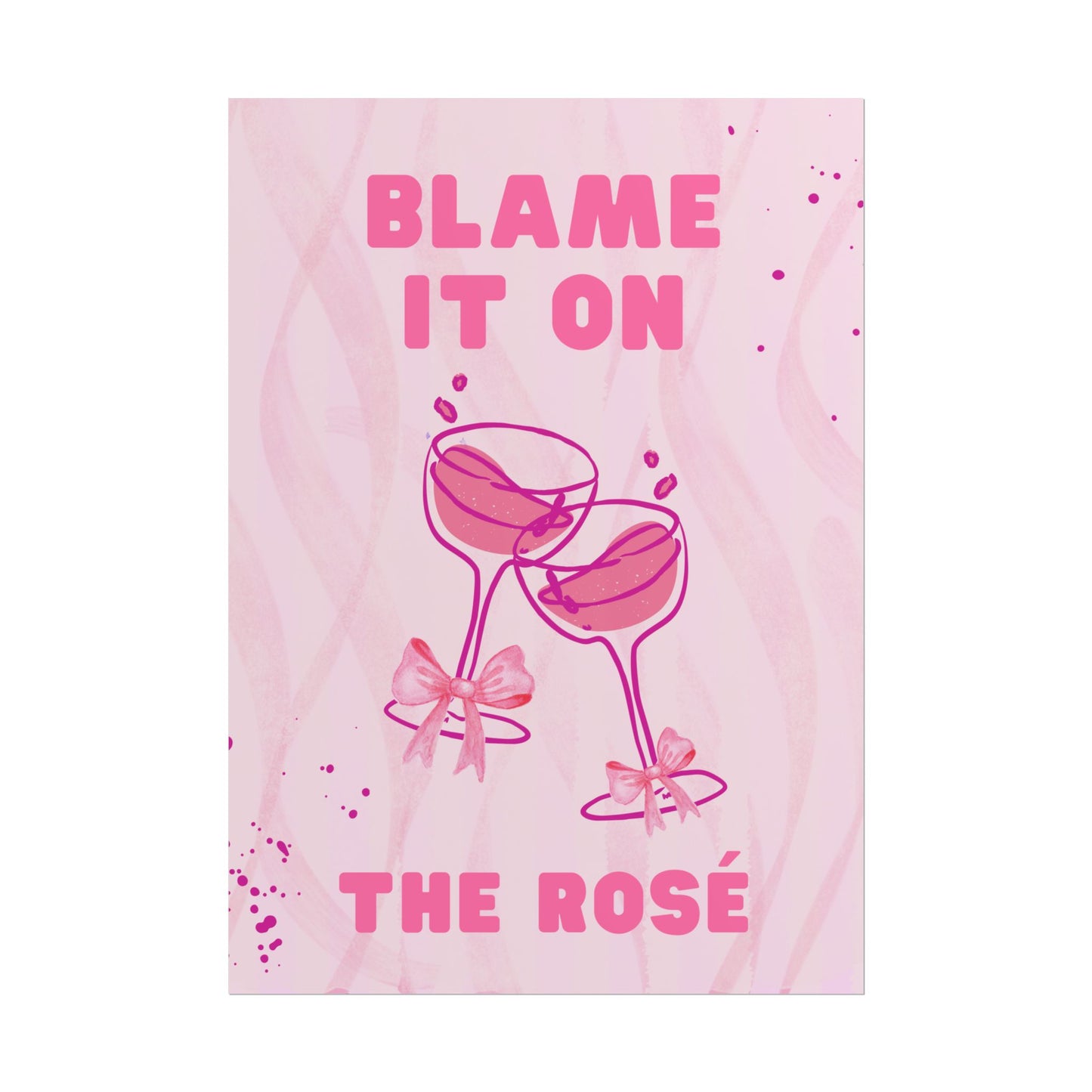 Blame It On The Rosé - Poster