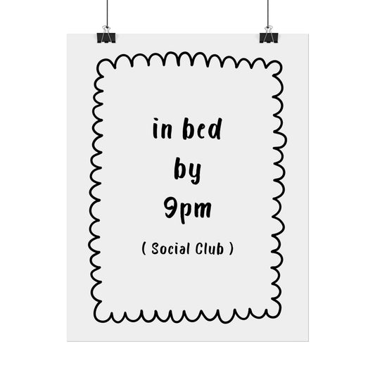 In Bed by 9pm, Social Club ( Monochrome ) - Poster