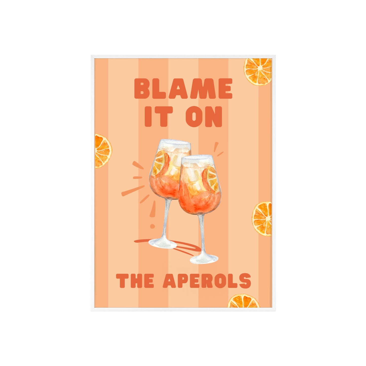 Blame It On The Aperols - Frame