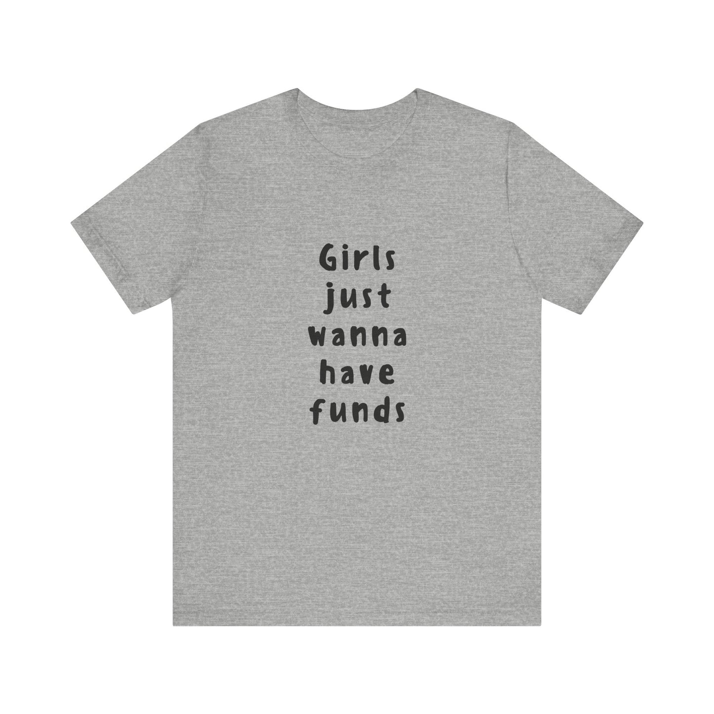 Girls Just Wanna Have Funds ( Monochrome ) | Retro Tee | Organic Unisex T Shirt