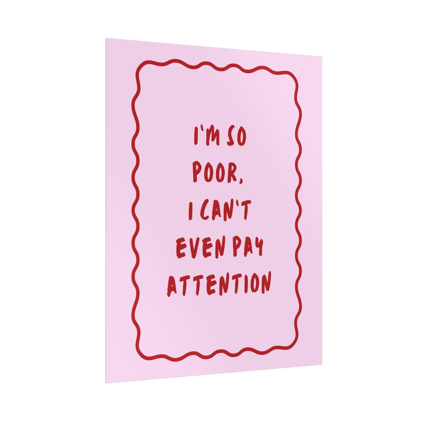 I’m So Poor, I Can’t Even Pay Attention ( Pink ) - Poster