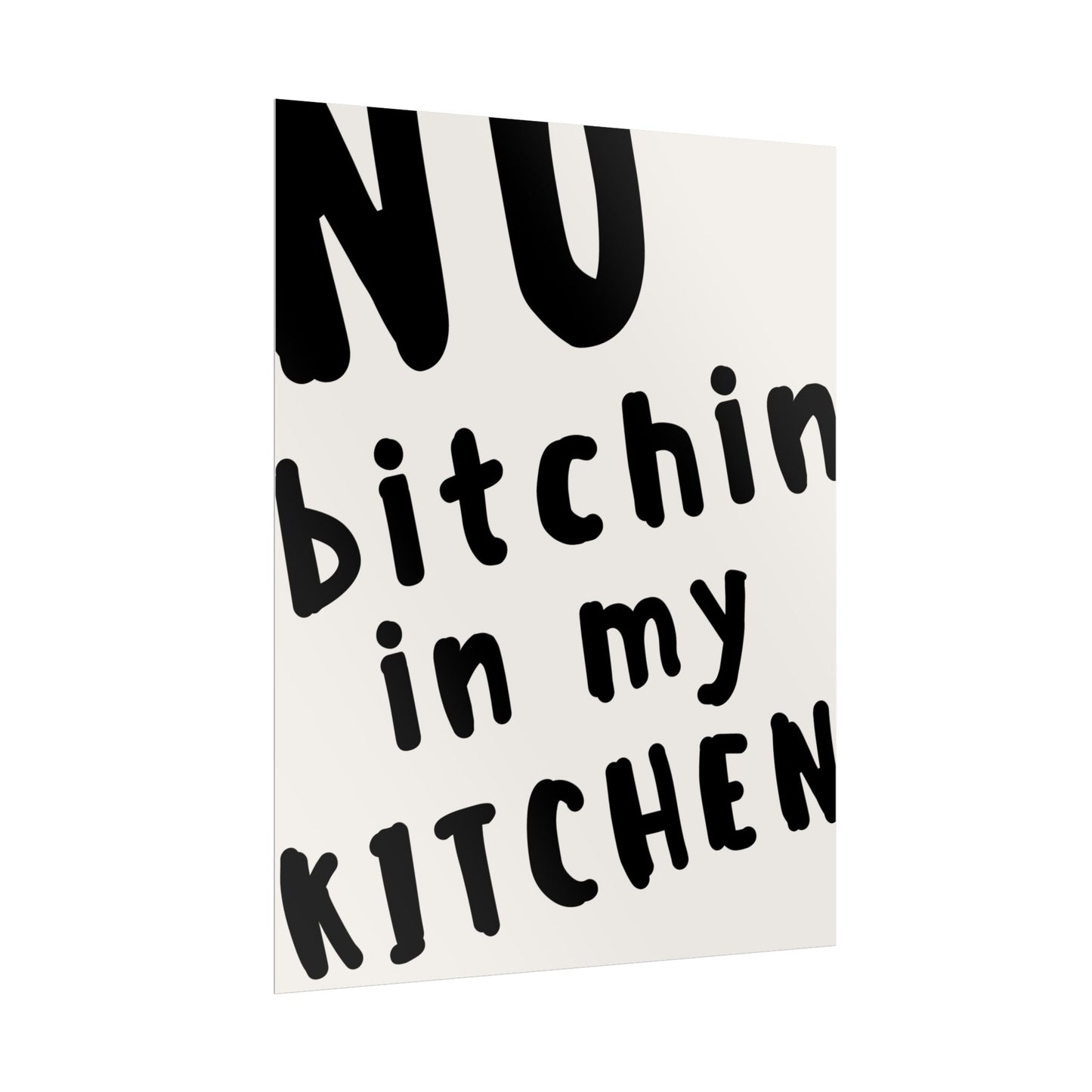 No Bitchin’ in My Kitchen ( Monochrome ) - Poster