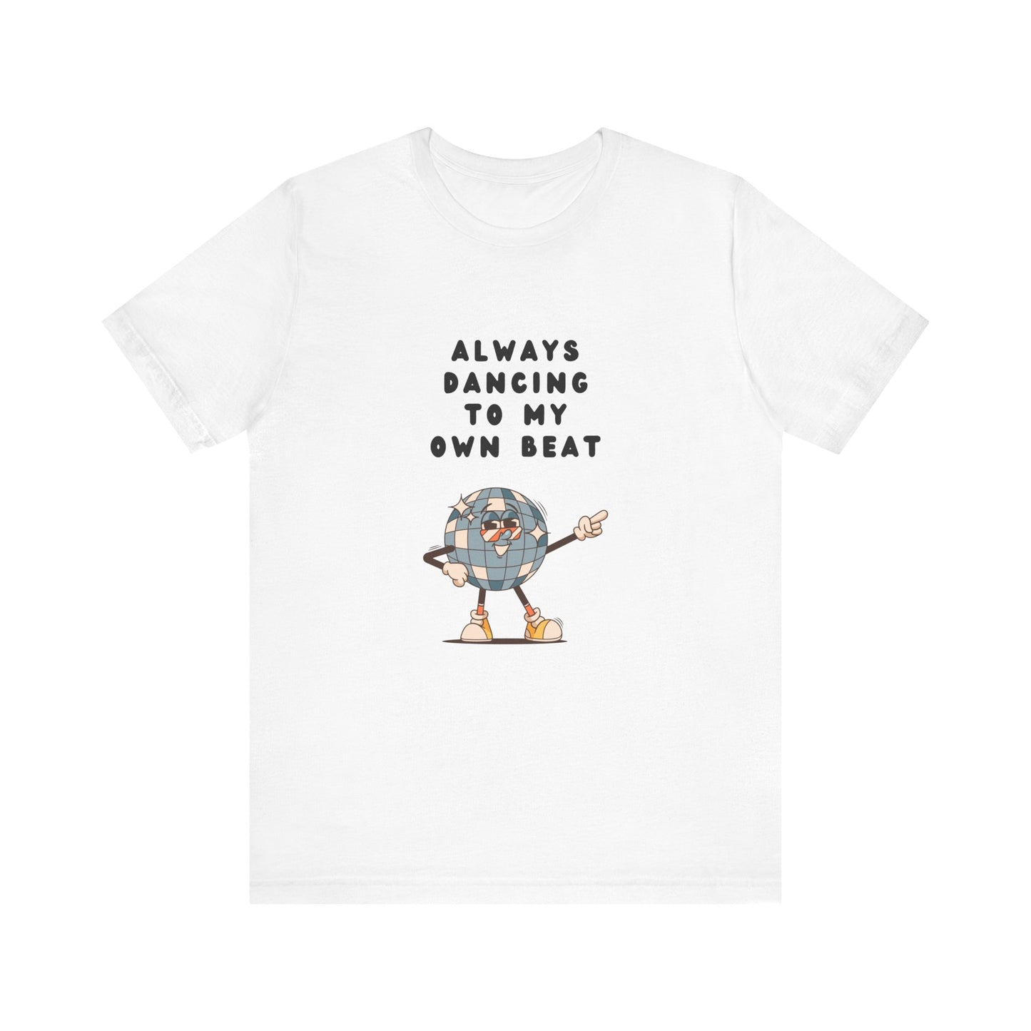 Always Dancing to my Own Beat | Graphic White Tee |  Retro Tee | Organic Unisex T Shirt