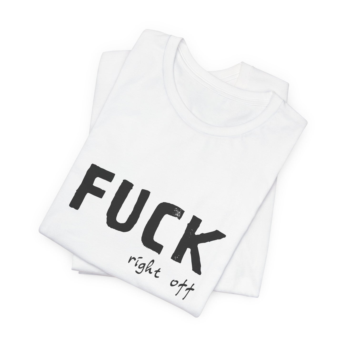 F*ck Right Off | Retro Tee | Organic Unisex T Shirt