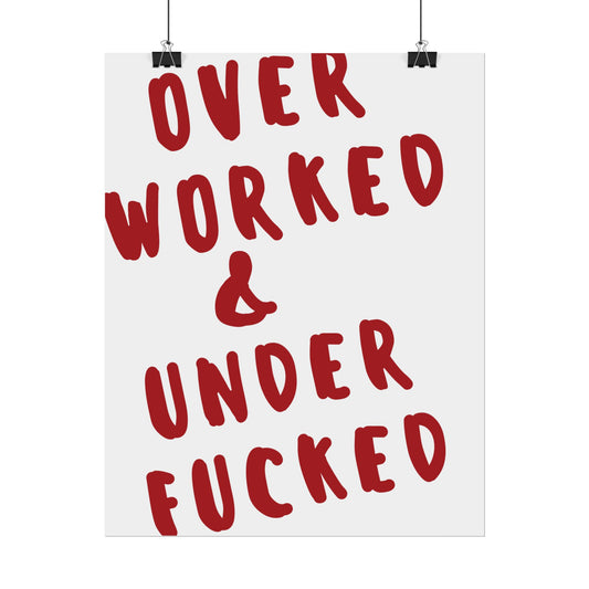 Over Worked & Under F*cked ( Crimson Red ) - Poster