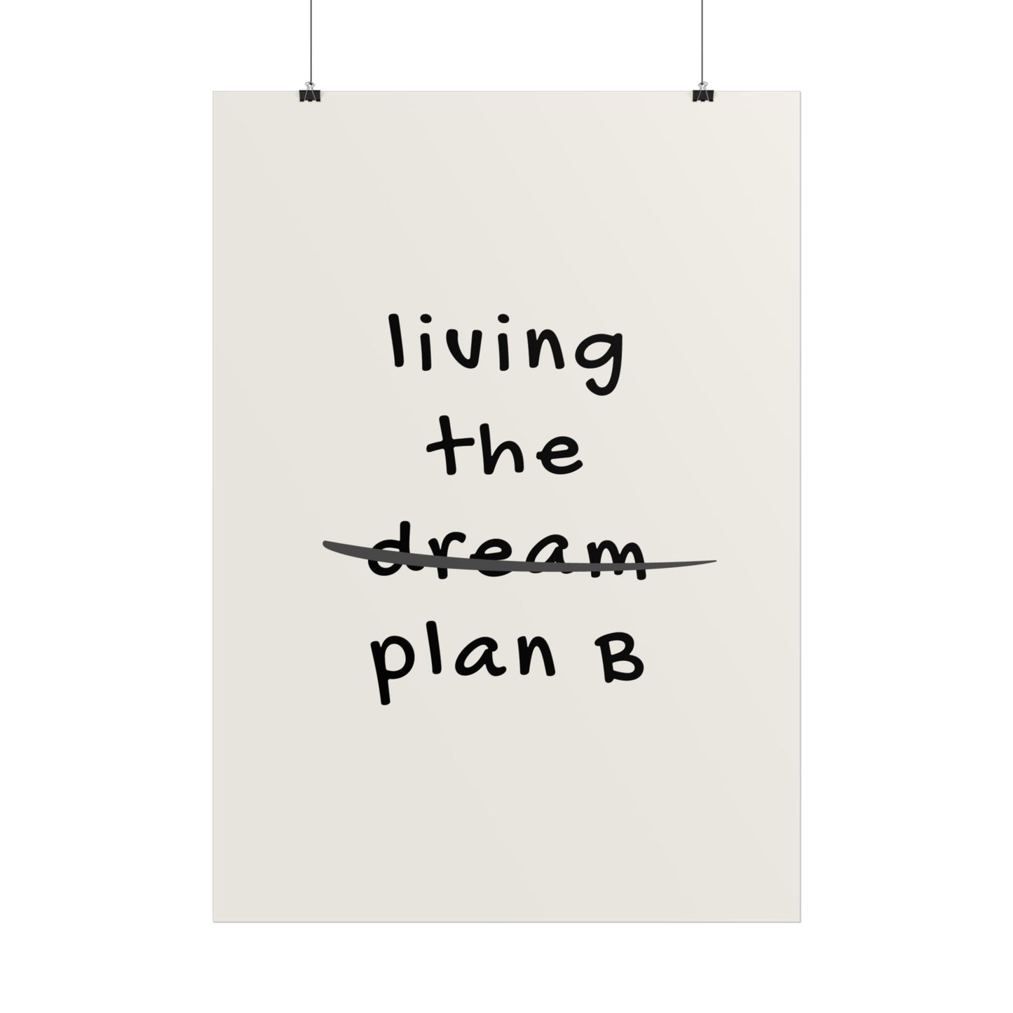 Living the Dream (Plan B) Creme - Poster