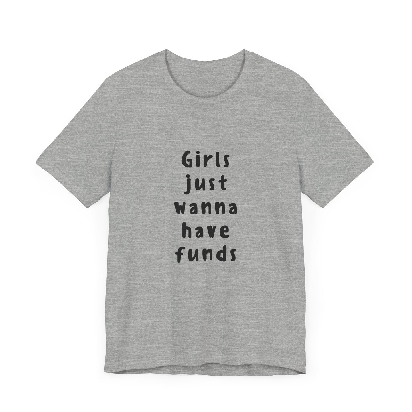 Girls Just Wanna Have Funds ( Monochrome ) | Retro Tee | Organic Unisex T Shirt