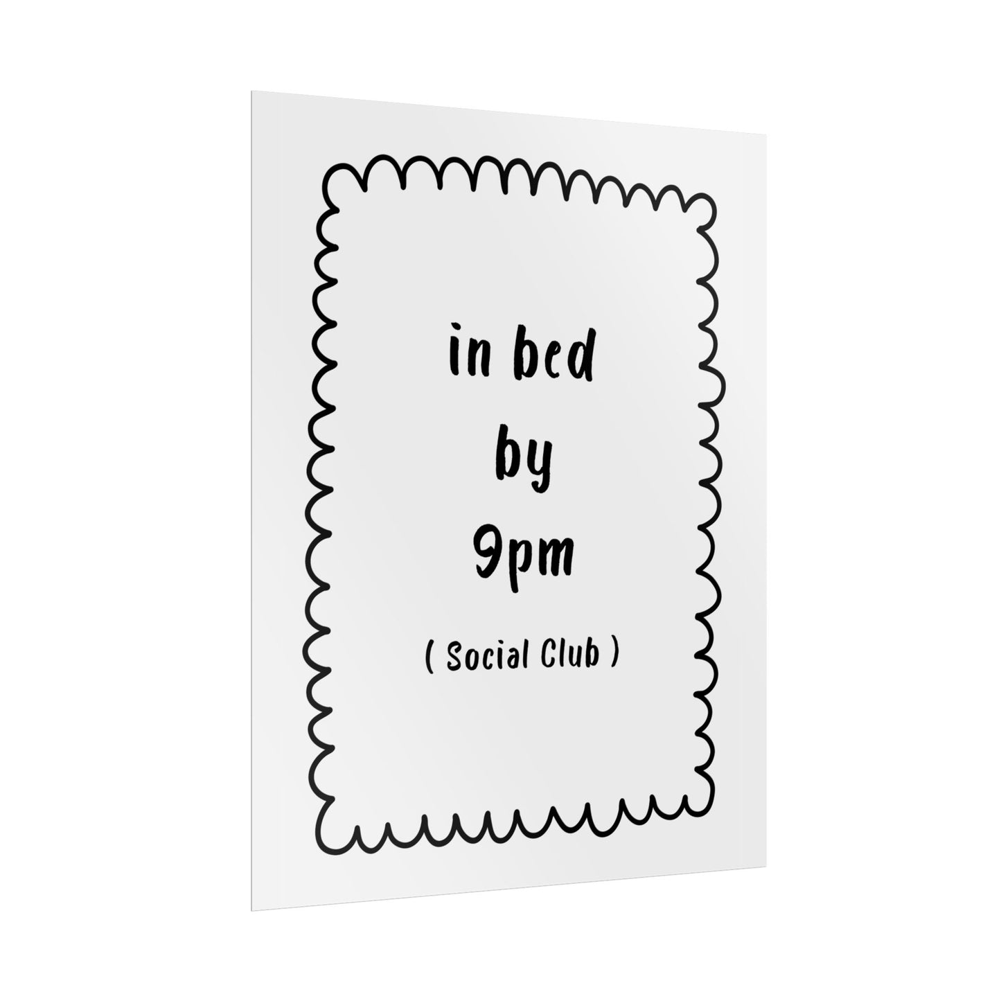 In Bed by 9pm, Social Club ( Monochrome ) - Poster