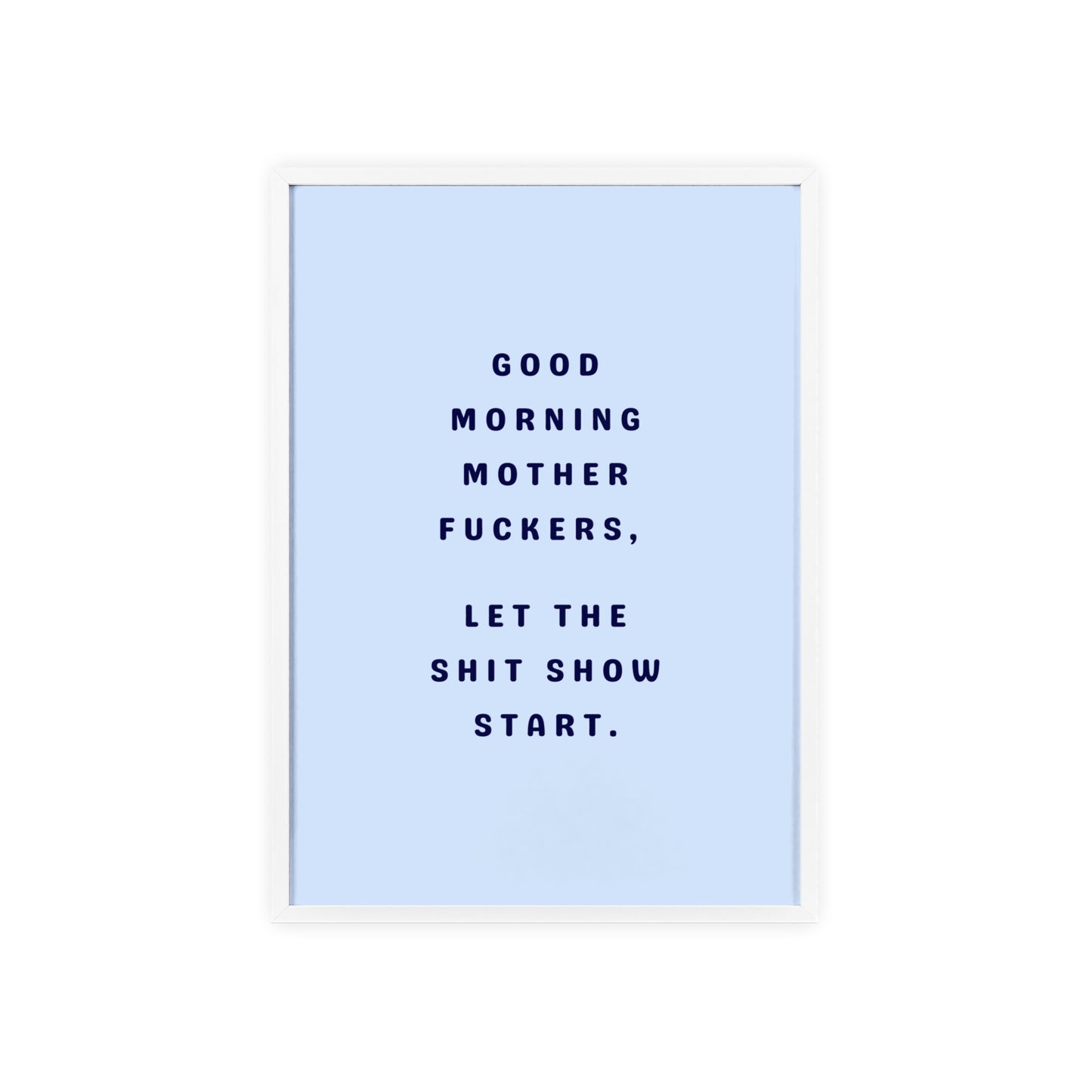 Good Morning, Motherf*ckers ( Sky Blue ) - Frame