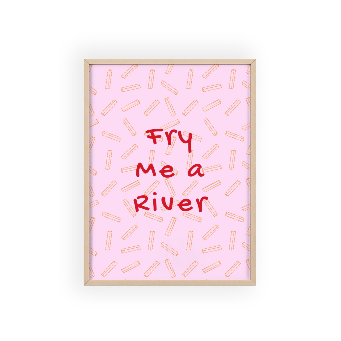 Fry Me a River - Frame