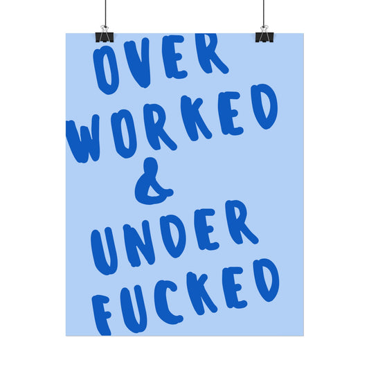 Over Worked & Under F*cked - Poster