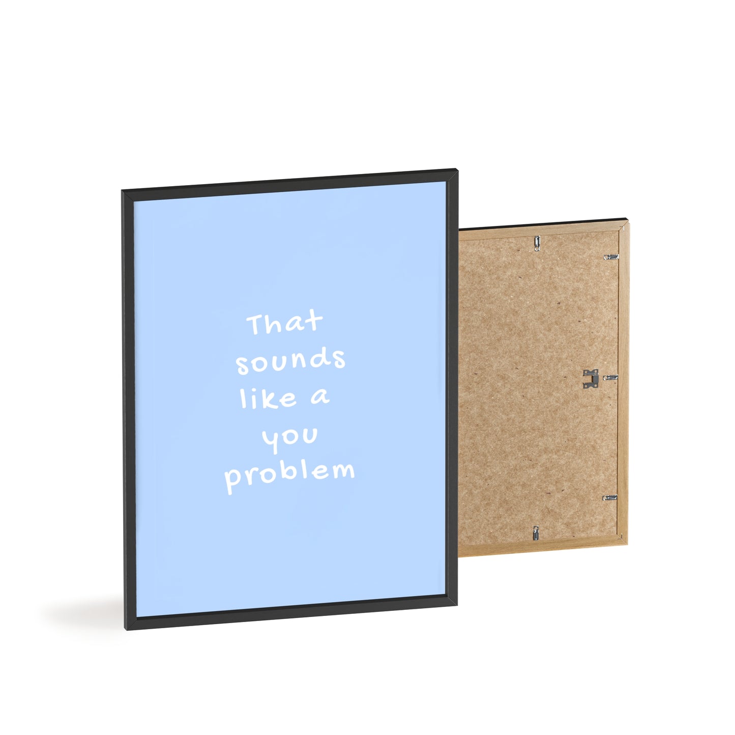 That Sounds Like a You Problem ( Blue ) - Frame