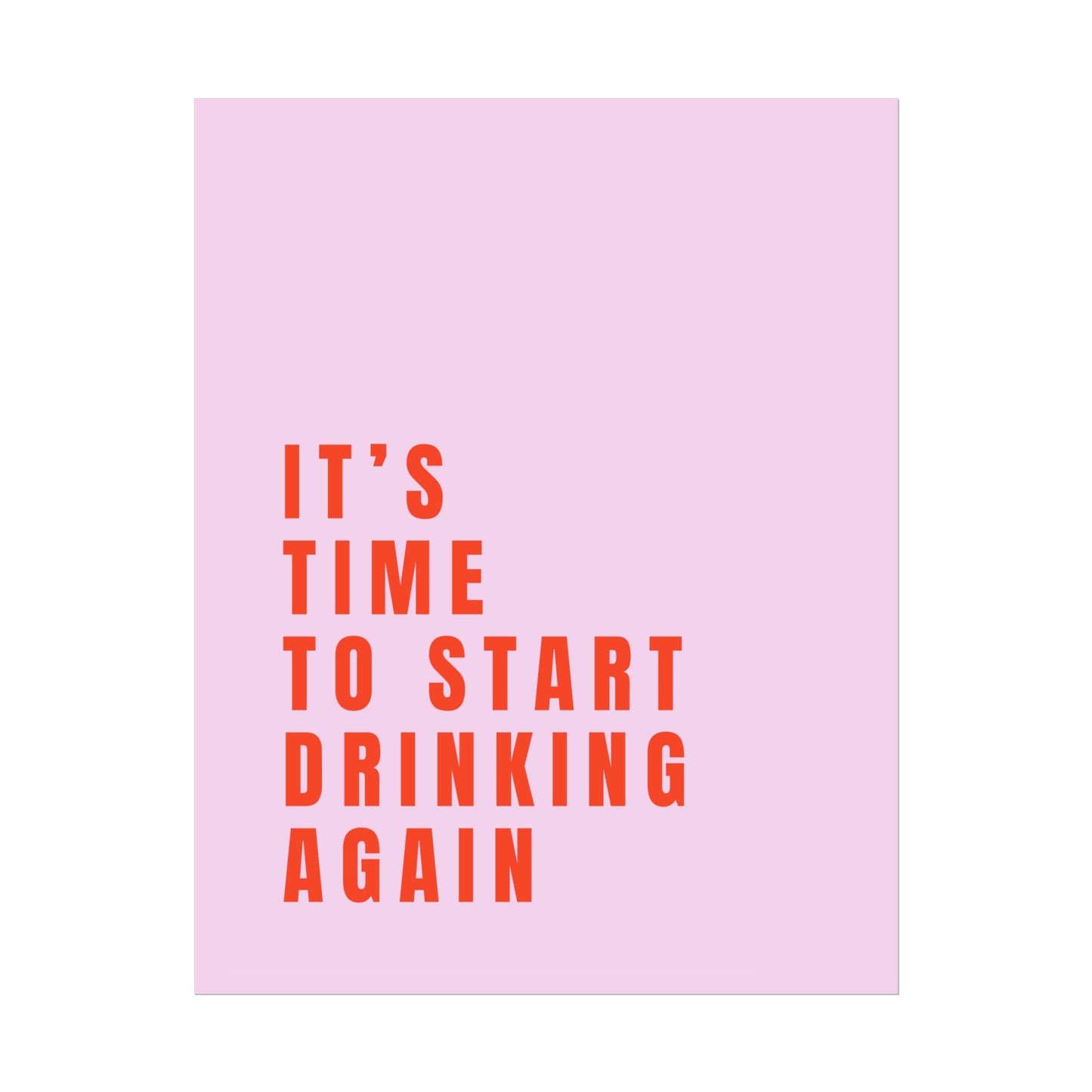 It’s Time to Start Drinking Again  ( Candy Pink ) - Poster