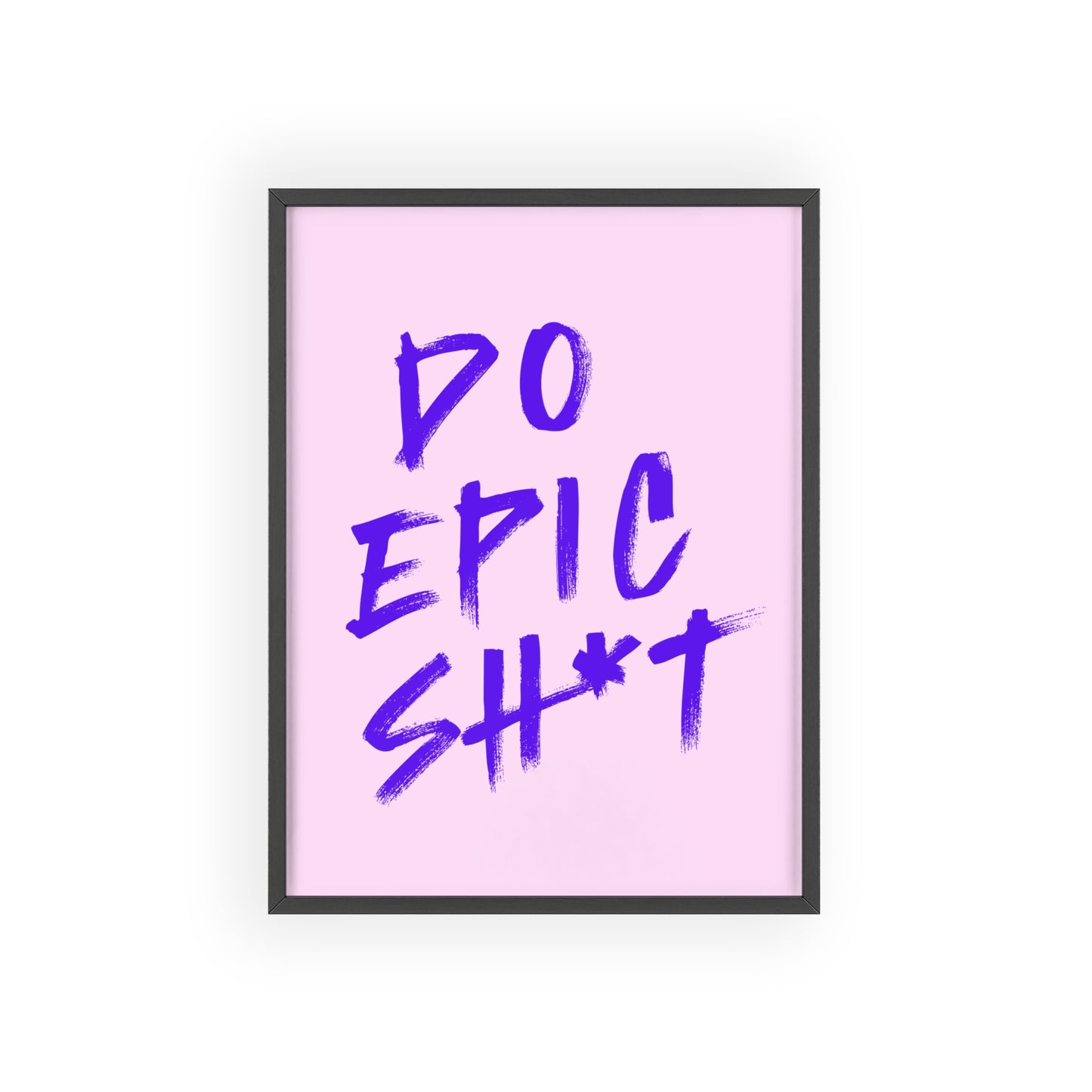 Do Epic Sh*t (Electric Purple ) - Frame