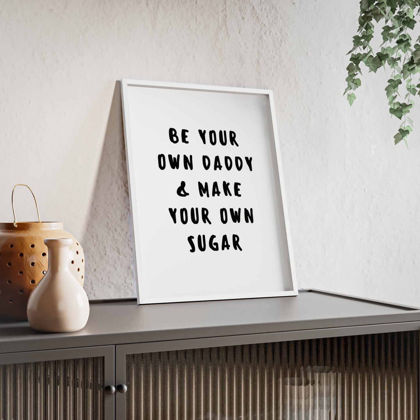 Be your own Daddy & Make your Own Sugar - Frame