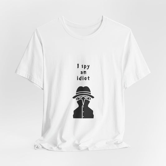 I Spy an Idiot| Retro Tee | Organic Unisex T Shirt