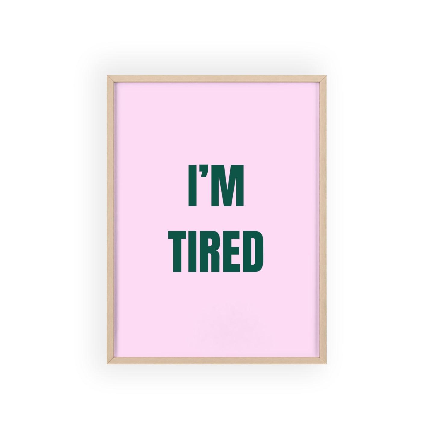 I'm Tired ( Green ) - Frame