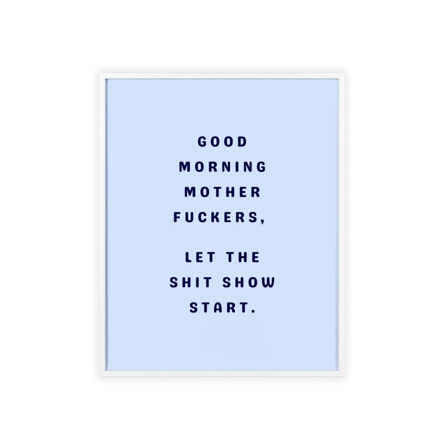 Good Morning, Motherf*ckers ( Sky Blue ) - Frame