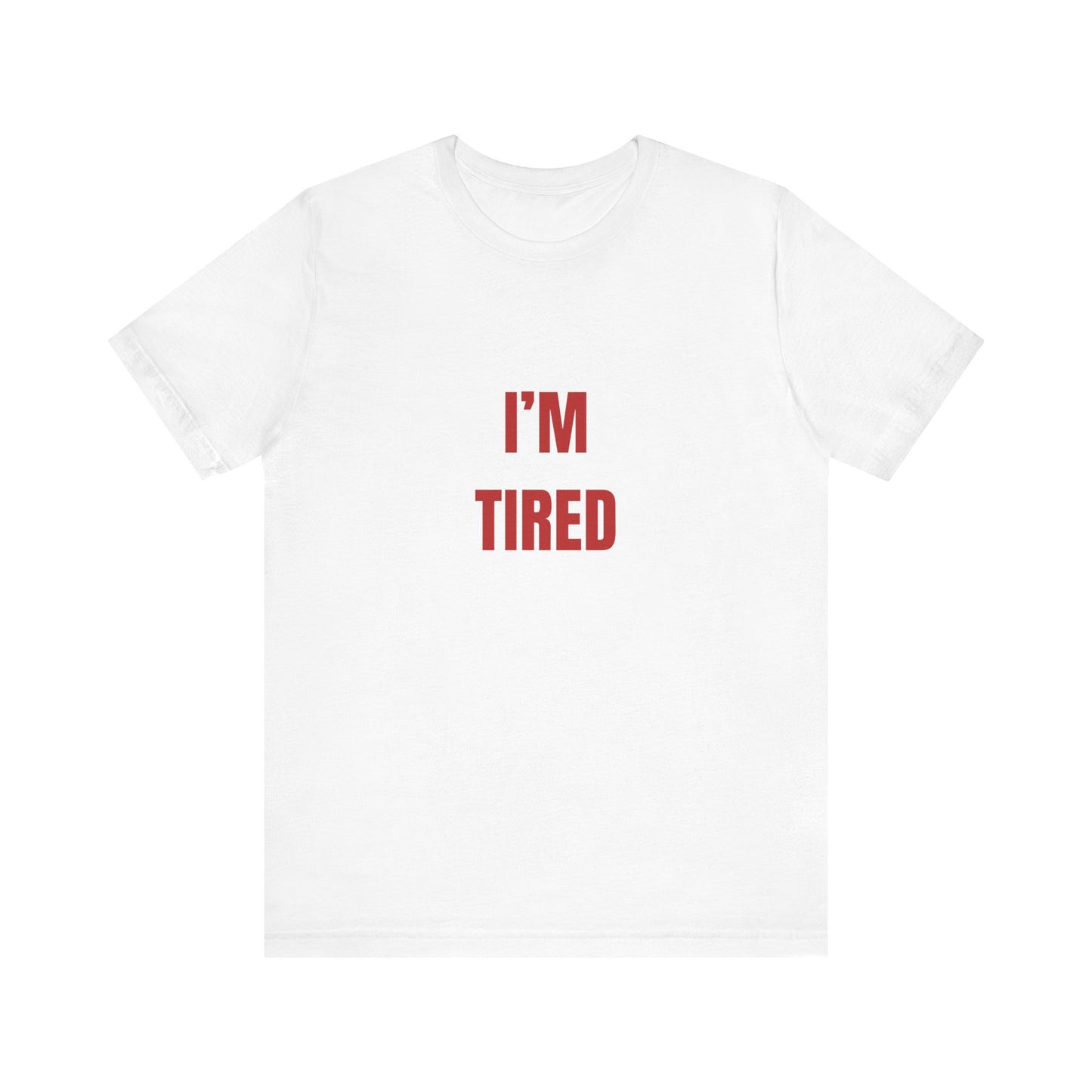 I'm Tired ( Crimson Red ) | Retro Tee | Organic Unisex T Shirt