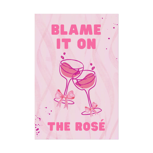 Blame It On The Rosé - Poster