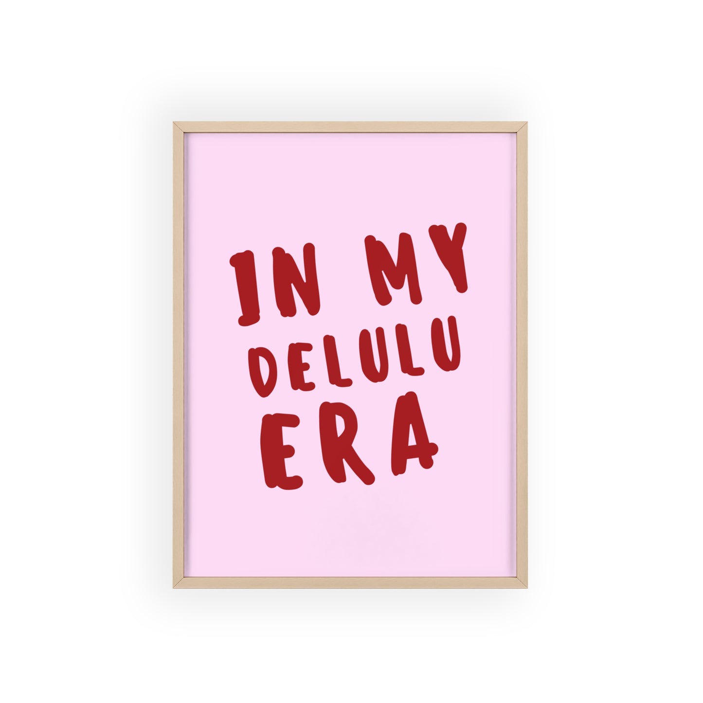 In my Delulu Era ( Pink ) - Frame