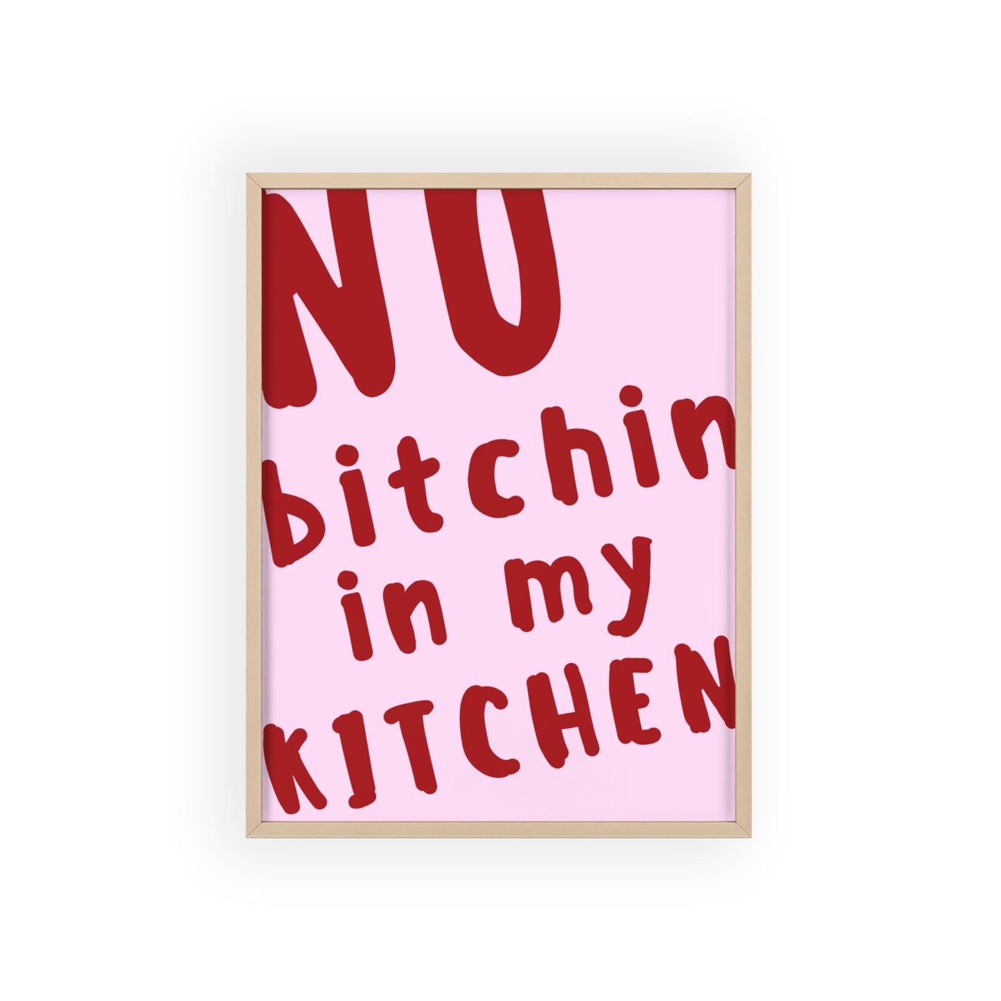 No Bitchin’ in My Kitchen ( Pink ) - Frame