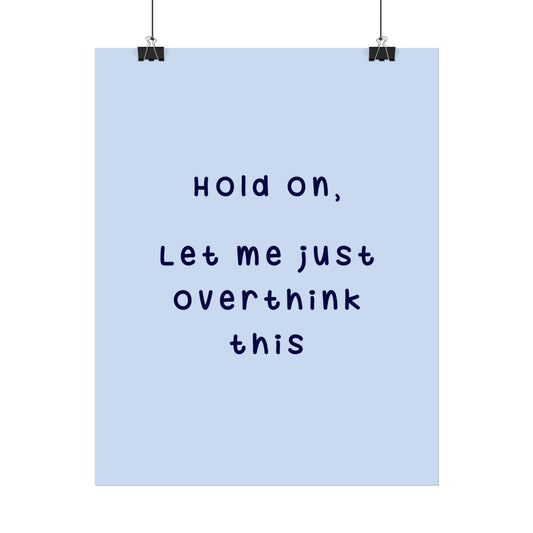 Hold On, Let Me Overthink ( Powder Blue ) - Poster