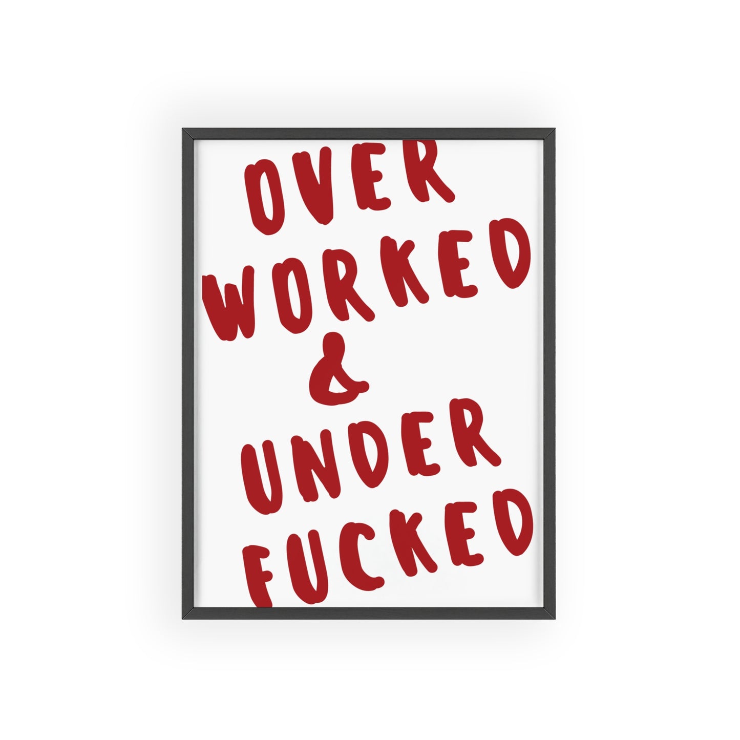 Over Worked & Under F*cked ( Crimson Red ) - Frame