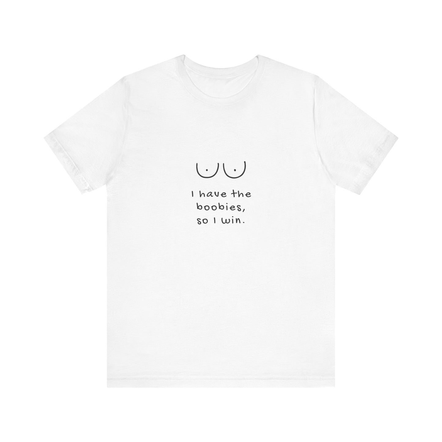 I Have the Boobies, So I Win | Retro Tee | Organic Unisex T Shirt