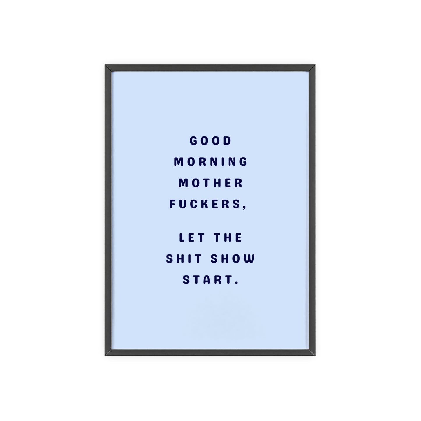 Good Morning, Motherf*ckers ( Sky Blue ) - Frame