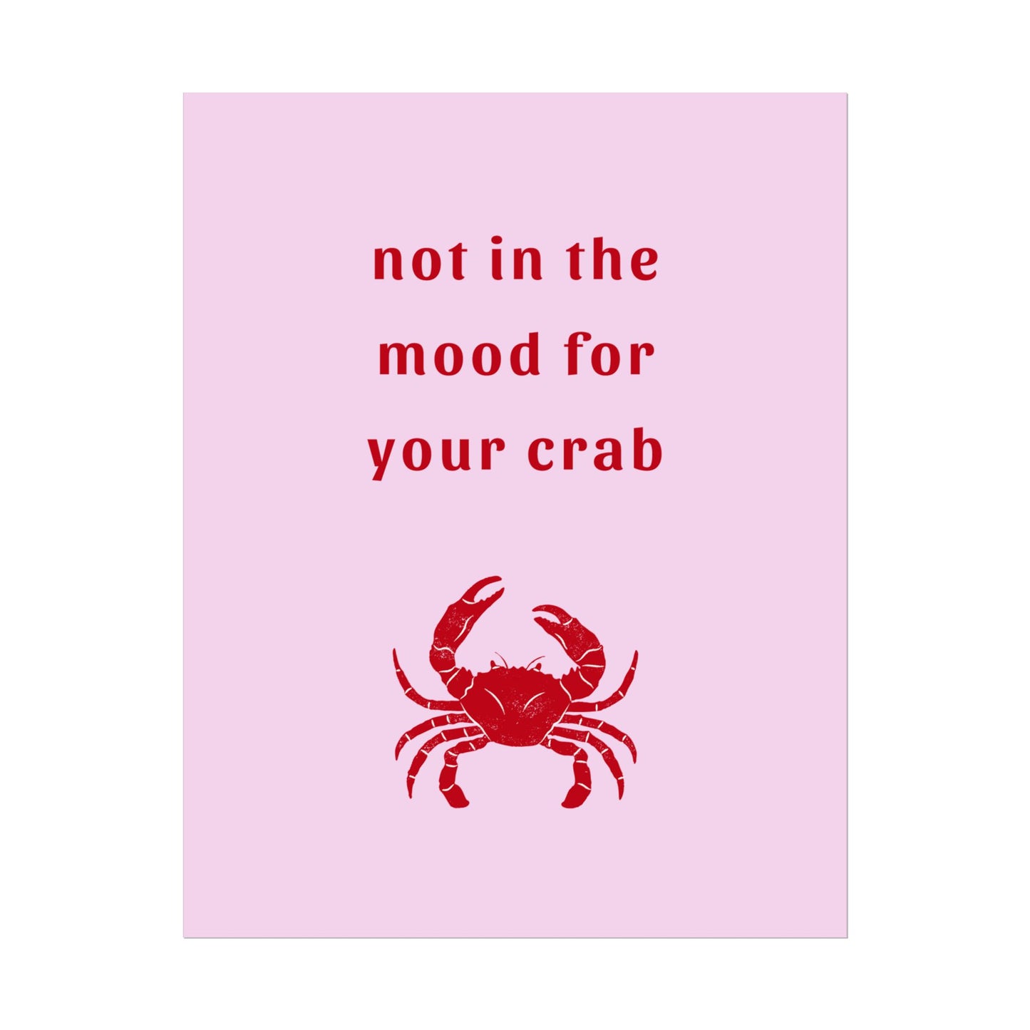 Not In The Mood For Your Crab - Poster