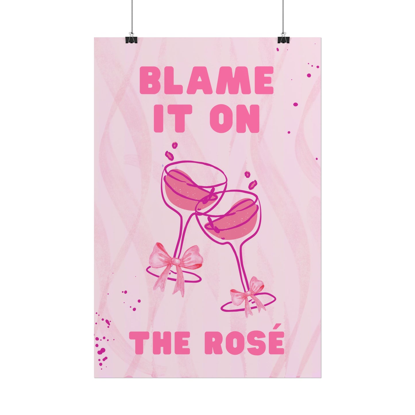 Blame It On The Rosé - Poster