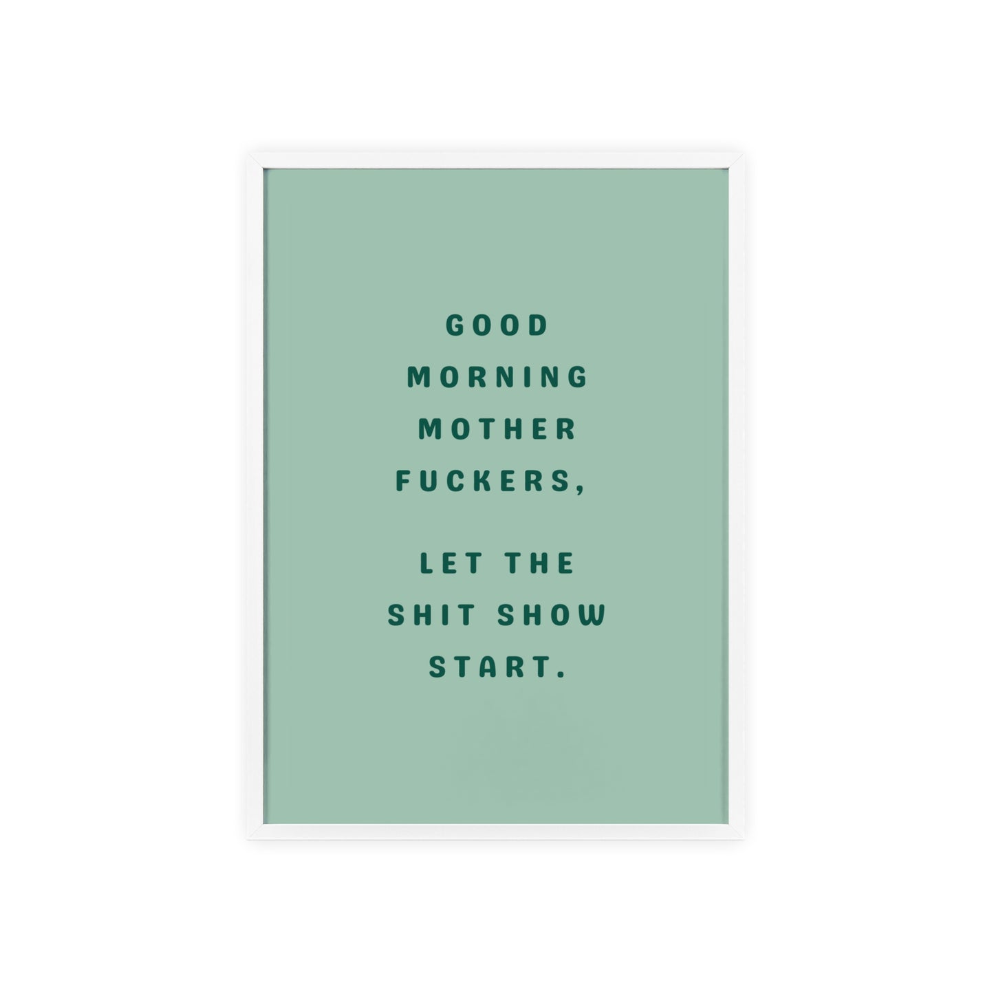 Good Morning, Motherf*ckers ( Sage Green ) - Frame