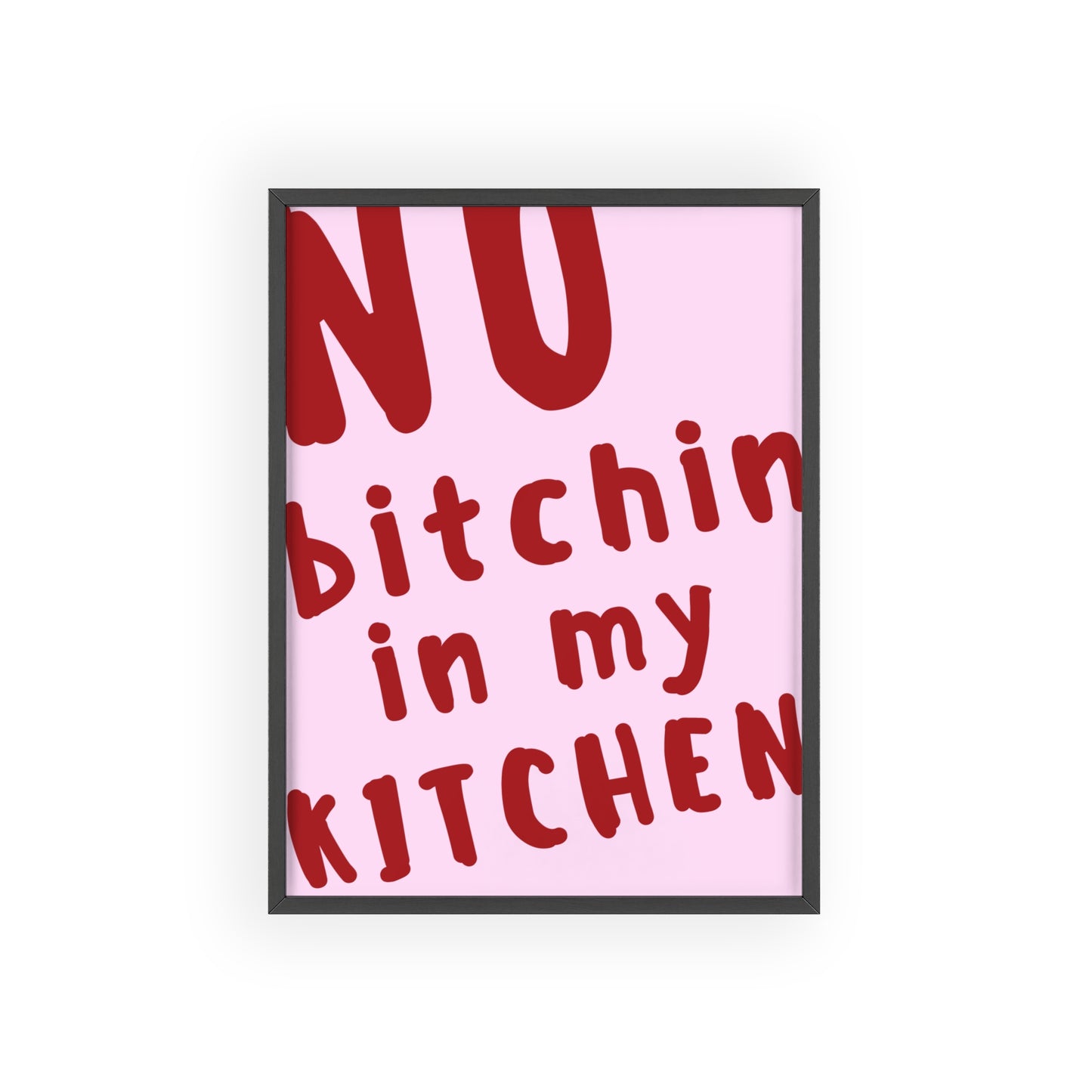 No Bitchin’ in My Kitchen ( Pink ) - Frame