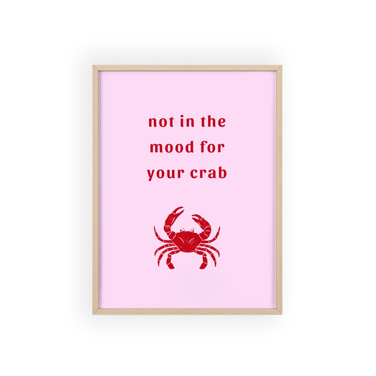 Not In The Mood For Your Crab - Frame