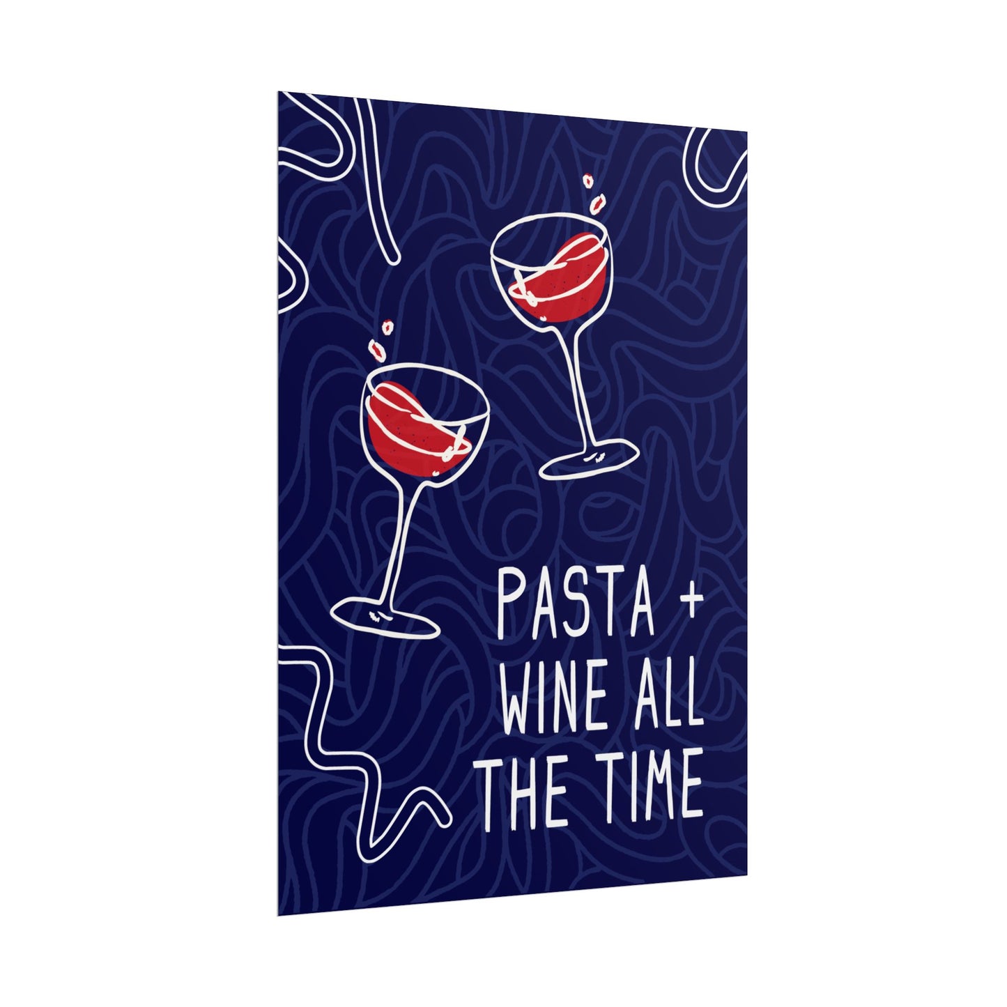 Pasta + Wine All the Time - Poster