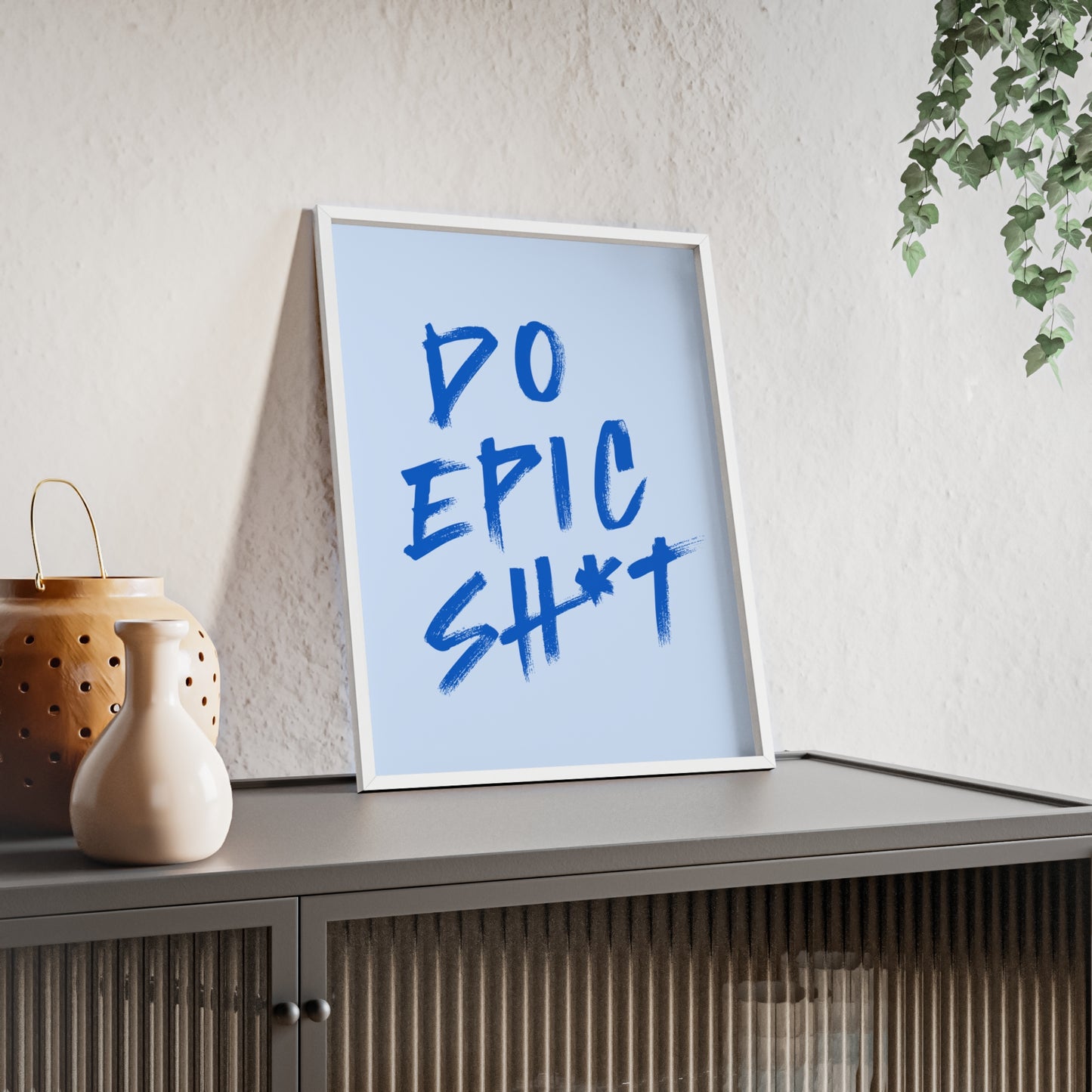 Do Epic Sh*t (Powder Blue) - Rahmen